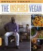 Go to record The inspired vegan : seasonal ingredients, creative recipe...