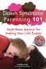 Go to record Down syndrome parenting 101 : must-have advice for making ...