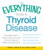 Go to record The everything guide to thyroid disease : from potential c...