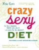 Go to record Crazy sexy diet : eat your veggies, ignite your spark, and...