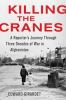 Go to record Killing the cranes : a reporter's journey through three de...