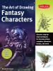 Go to record The art of drawing fantasy characters : discover step-by-s...