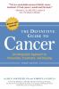 Go to record The definitive guide to cancer : an integrative approach t...