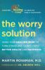 Go to record The worry solution : using breakthrough brain science to t...