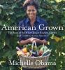 Go to record American grown : the story of the White House kitchen gard...