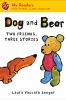 Go to record Dog and Bear : two friends, three stories