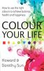 Go to record Colour your life : how to use the right colours to achieve...