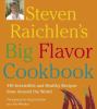 Go to record Steven Raichlen's big flavor cookbook : 445 irresistible a...