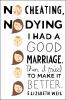 Go to record No cheating, no dying : I had a good marriage. Then I trie...
