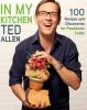 Go to record In my kitchen : 100 recipes for food lovers, passionate co...