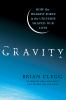 Go to record Gravity : how the weakest force in the universe shaped our...