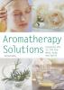 Go to record Aromatherapy solutions : essential oils to lift the mind, ...