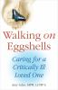 Go to record Walking on eggshells : caring for a critically ill loved one