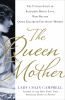 Go to record The Queen Mother : the untold story of Elizabeth Bowes Lyo...