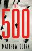 Go to record The 500 : a novel