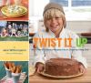 Go to record Twist it up : more than 60 delicious recipes from an inspi...