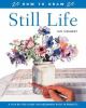 Go to record How to draw still life : a step-by-step guide for beginner...