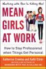 Go to record Mean girls at work : how to stay professional when things ...