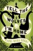 Go to record Tell the wolves I'm home : a novel