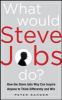 Go to record What would Steve Jobs do? : how the Steve Jobs way can ins...