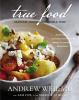 Go to record True food : seasonal, sustainable, simple, pure