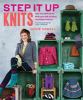 Go to record Step it up knits : take your skills to the next level with...