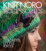 Go to record Knit Noro accessories : 30 colorful little knits