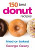 Go to record 150 best donut recipes : fried or baked