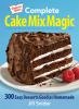 Go to record Complete cake mix magic : 300 easy desserts good as homemade