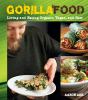 Go to record Gorilla food : living and eating organic, vegan, and raw