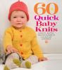 Go to record 60 quick baby knits : blankets, booties, sweaters & more i...