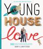 Go to record Young house love : 243 ways to paint, craft, update & show...