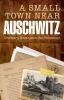 Go to record A small town near Auschwitz : ordinary Nazis and the Holoc...