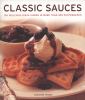Go to record Classic sauces : 150 delicious ideas shown in more than 30...