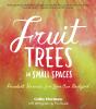 Go to record Fruit trees in small spaces : abundant harvests from your ...