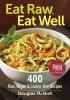 Go to record Eat raw, eat well : 400 raw, vegan & gluten-free recipes