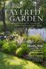 Go to record The layered garden : design lessons for year-round beauty ...