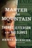 Go to record Master of the mountain : Thomas Jefferson and his slaves