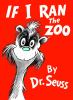 Go to record If I ran the zoo / by Dr. Seuss.