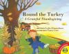 Go to record Round the turkey : a grateful Thanksgiving