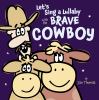 Go to record Let's sing a lullaby with the brave cowboy