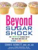 Go to record Beyond sugar shock : the 6-week plan to break free of your...