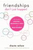 Go to record Friendships don't just happen! : the guide to creating a m...