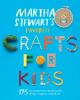 Go to record Martha Stewart's favorite crafts for kids : 175 projects f...