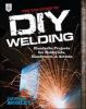 Go to record The TAB guide to DIY welding : hands-on projects for hobby...