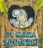 Go to record Ol' Mama Squirrel