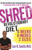 Go to record Shred : the revolutionary diet : 6 weeks, 4 inches, 2 sizes