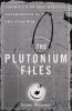 Go to record The plutonium files : America's secret medical experiments...