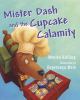 Go to record Mister Dash and the cupcake calamity