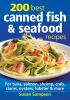 Go to record 200 best canned fish & seafood recipes : for tuna, salmon,...